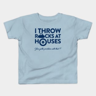 I Throw Rocks at Houses Kids T-Shirt